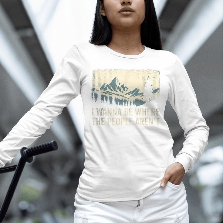 I Wanna Be Where The People Arent Hiking Camping Introvert Unisex Long Sleeve T-Shirt