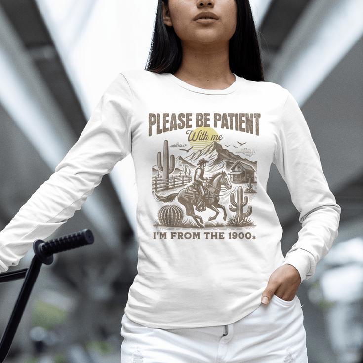 Western Please Be Patient With Me I'm From The 1900s Unisex Long Sleeve T-Shirt Western Please Be Patient With Me I'm From The 1900s Unisex Long Sleeve T-Shirt