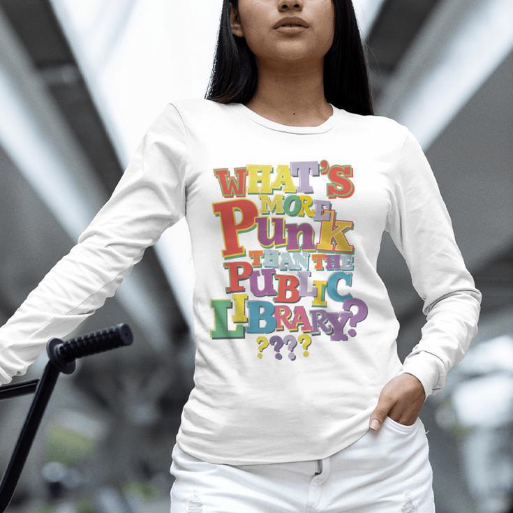 Whats More Punk Than The Public LibraryShirt Book Lover Unisex Long Sleeve T-Shirt