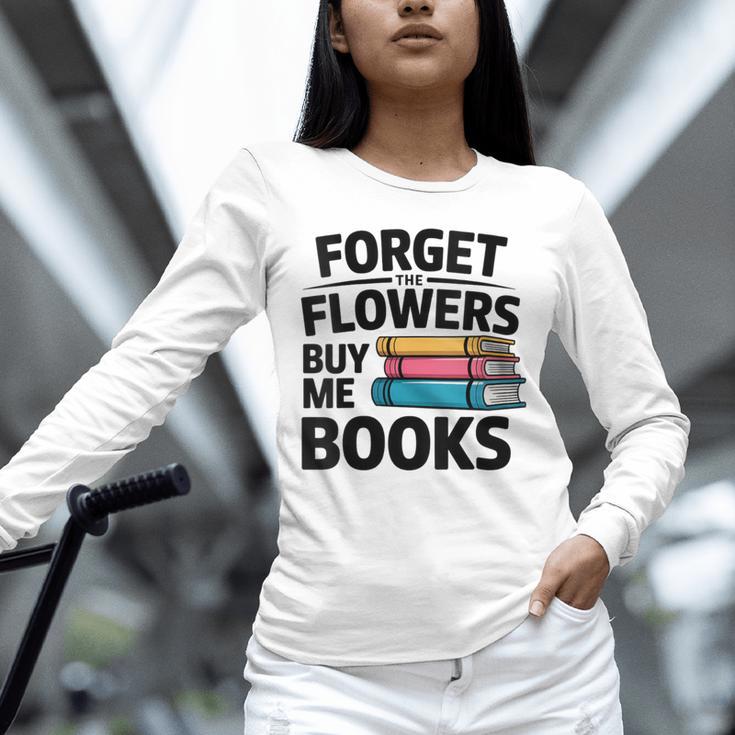 Women's Forget The Flowers Buy Me Books Book Lover Reader Unisex Long Sleeve T-Shirt Women's Forget The Flowers Buy Me Books Book Lover Reader Unisex Long Sleeve T-Shirt