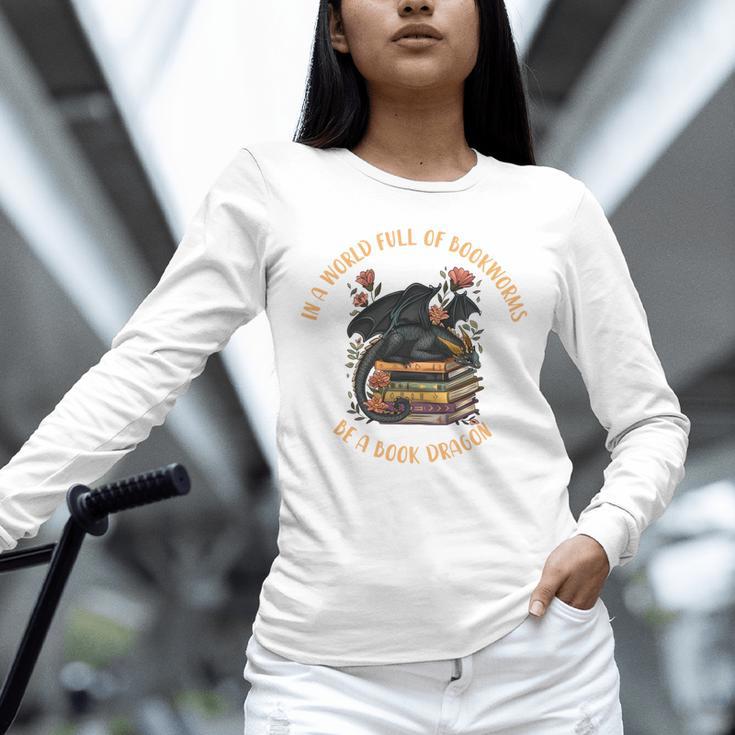In A World Full Of Bookworms Be A Book Dragon Book Lover Unisex Long Sleeve T-Shirt