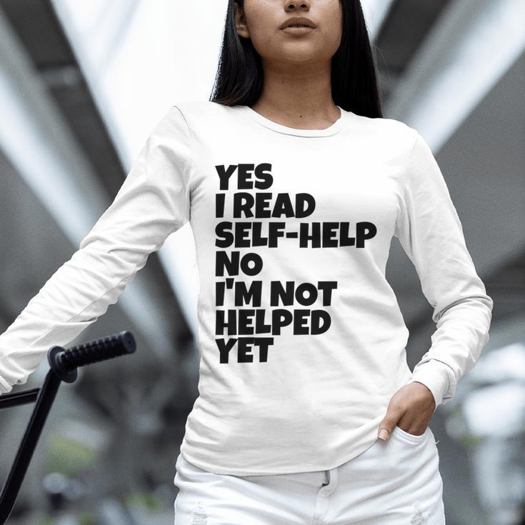 Yes I Read Self-Help No I’m Not Helped Yet Book Lover Unisex Long Sleeve T-Shirt