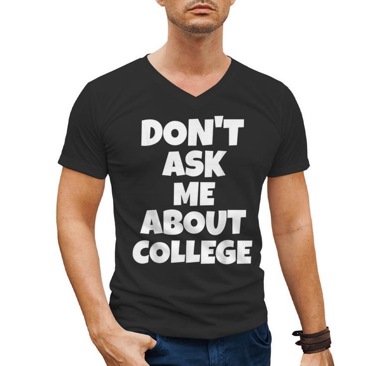2023 GRADUATION GIFT DON'T ASK ME ABOUT COLLEGE Men's V-Neck T-Shirt
