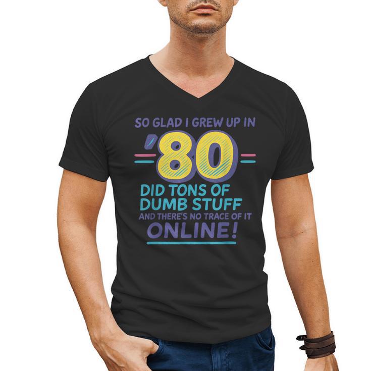 80s Nostalgia Retro Humor So Glad I Grew Up In The 80s Men's V-Neck T-Shirt