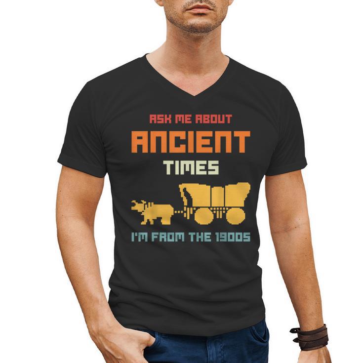 Ask Me About Ancient Times I'm From The 1900s Humorous Joke Men's V-Neck T-Shirt