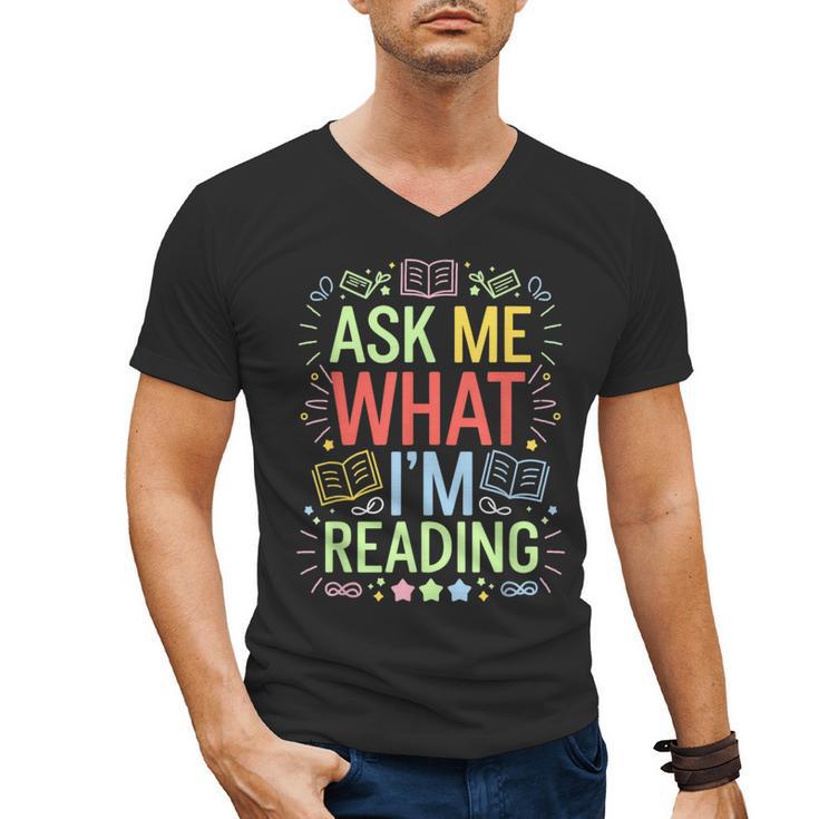 Ask Me What I'm Reading Bookworm Librarian Reader Men's V-Neck T-Shirt