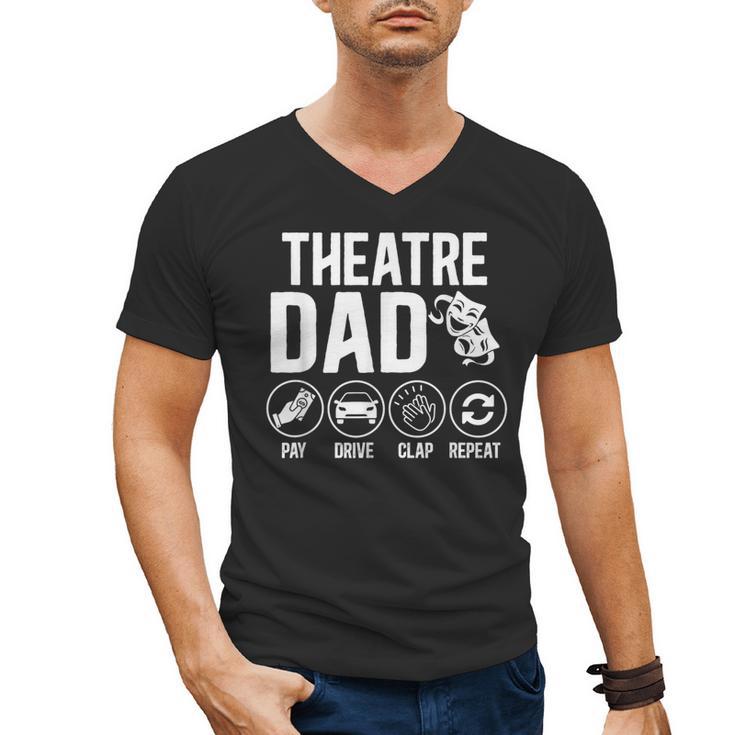 Theatre Dad Pay Drive Theatre Actress Dad Theater Father Men's V-Neck T-Shirt