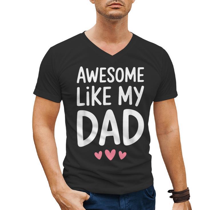 Awesome Like My Dad Shirt Kids Son Daughter Fathers Day Men's V-Neck T-Shirt