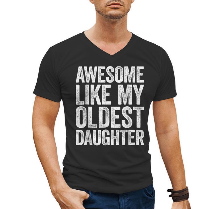 Awesome Like My Oldest Daughter Shirt Men Dad Fathers Day Men's V-Neck T-Shirt