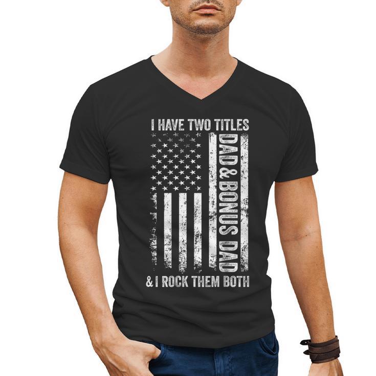 ON BACK I Have Two Titles Dad Bonus Dad Fathers Day Step Dad Men's V-Neck T-Shirt