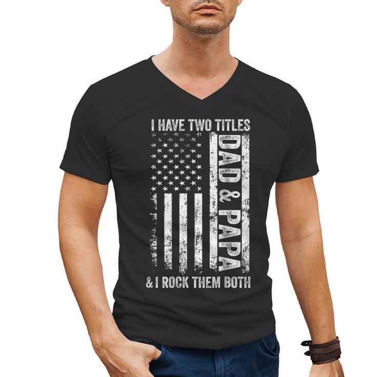 ON Back I Have Two Titles Dad Papa Fathers Day Grandpa Papa Men's V-Neck T-Shirt