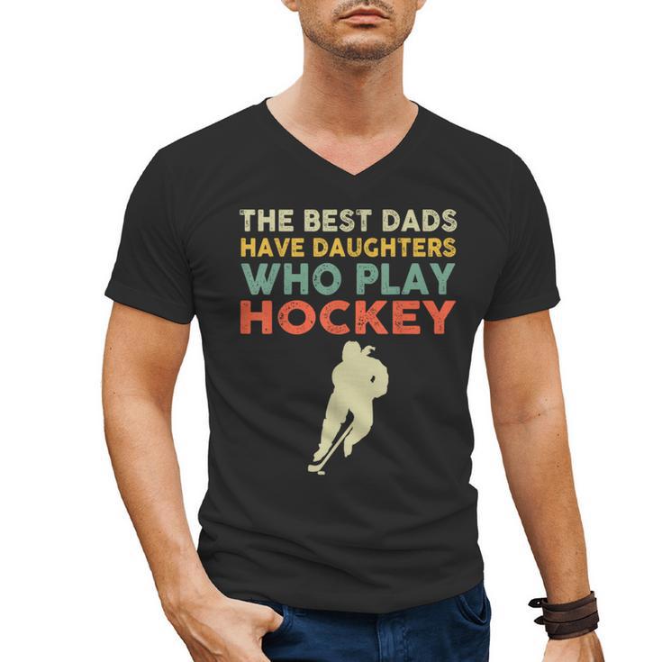 The Best Dads Have Daughters Who Play Hockey Vintage Men's V-Neck T-Shirt