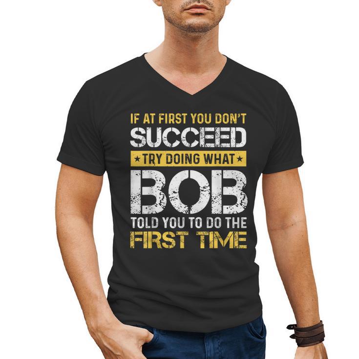 Bob If At First You Don't Succeed Father's Day Bob Dad Men's V-Neck T-Shirt