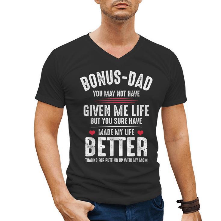 Bonus-Dad May Not Have Given Me Life Made My Life Better Men's V-Neck T-Shirt