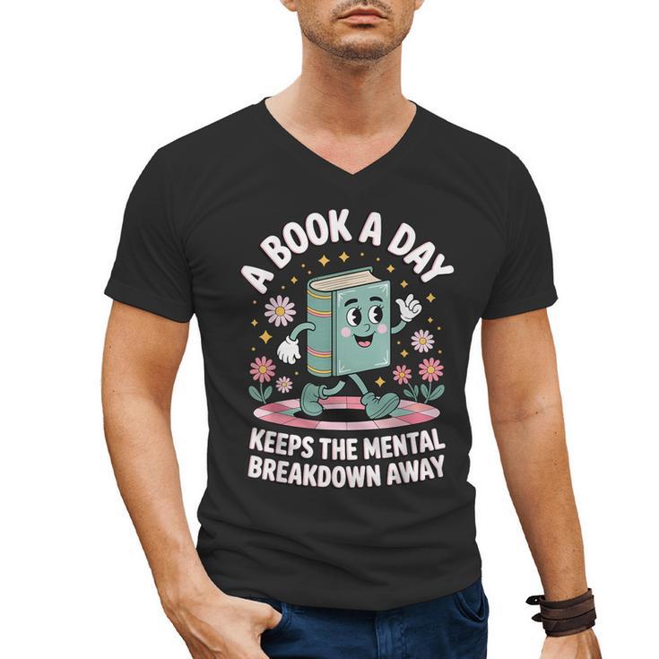 A Book A Day Keeps The Mental Breakdown Away Men's V-Neck T-Shirt