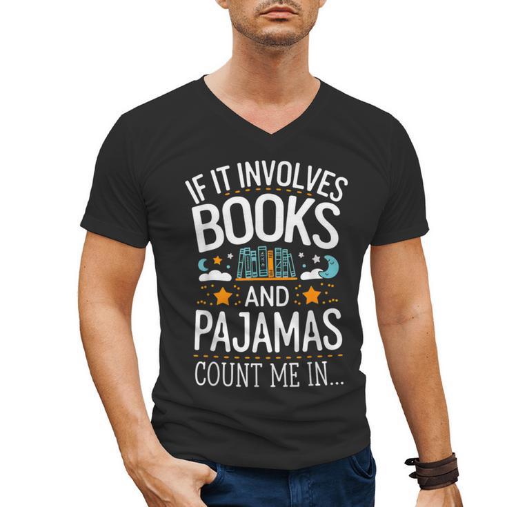 Book Lovers If It Involves Books And Pajamas Count Me In Men's V-Neck T-Shirt