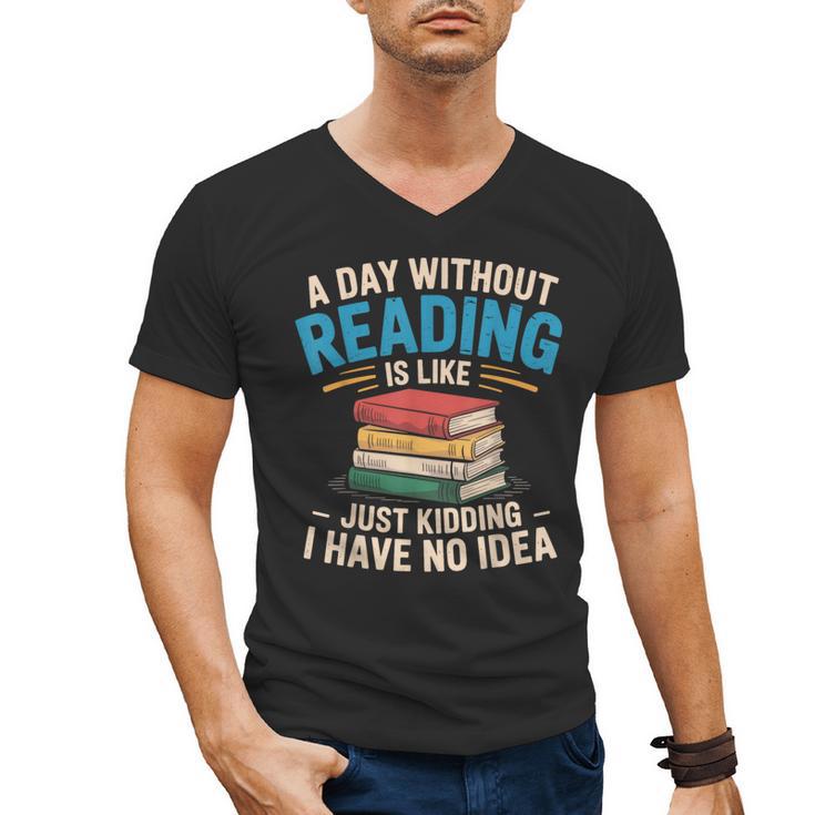 Bookworm A Day Without Reading Is Like Cute Reading Books Men's V-Neck T-Shirt