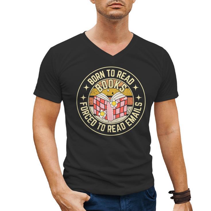 Born To Read Books Forced To Read Emails Book Lovers Men's V-Neck T-Shirt