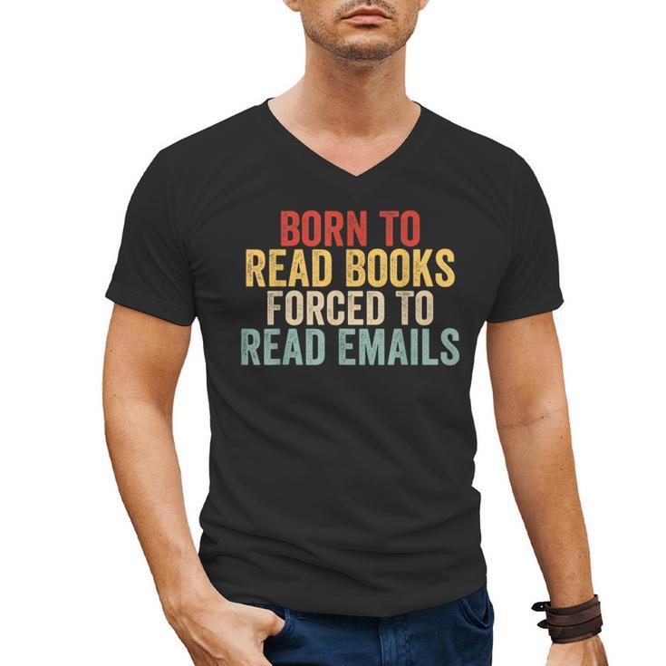 Born To Read Books Forced To Read Emails Reading Men's V-Neck T-Shirt