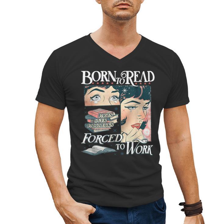 Born To Read Forced To Work Bookish Book Addict Book Lover Men's V-Neck T-Shirt