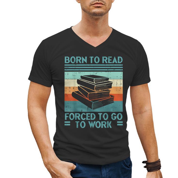 Born To Read Go Work Book Reading Librarian Men Women Men's V-Neck T-Shirt