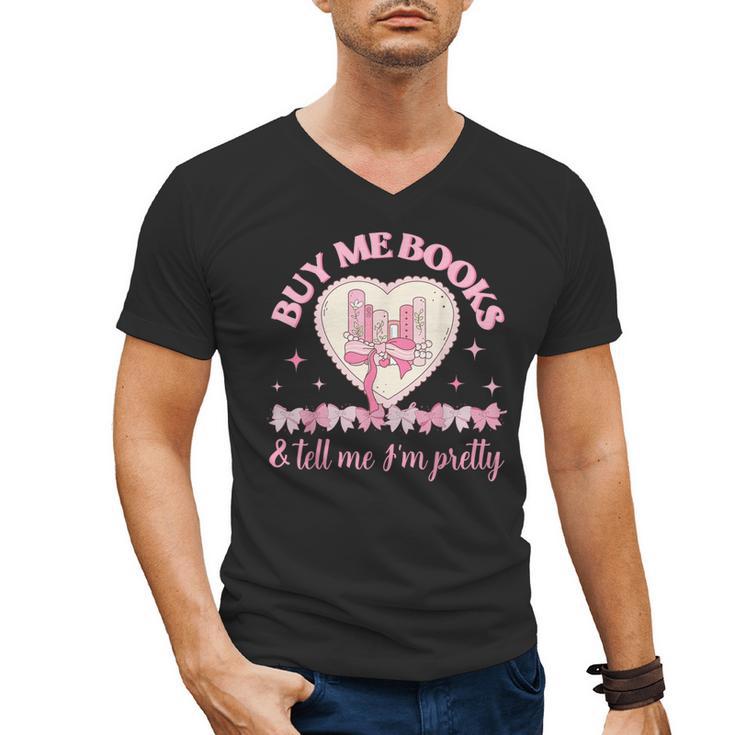 Buy Me Books And Tell Me I'm Pretty Coquette Book Lover Men's V-Neck T-Shirt