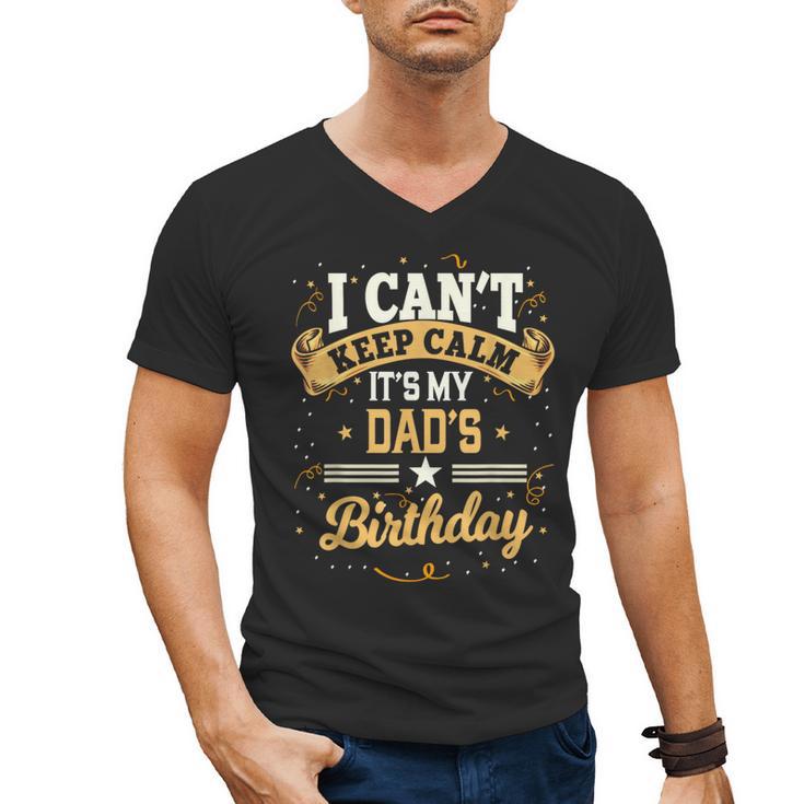 I Can't Keep Calm It's My Dad Birthday Men's V-Neck T-Shirt