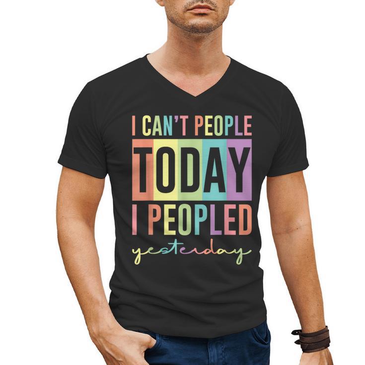 I Can't People Today I Peopled Yesterday Introvert Life Men's V-Neck T-Shirt