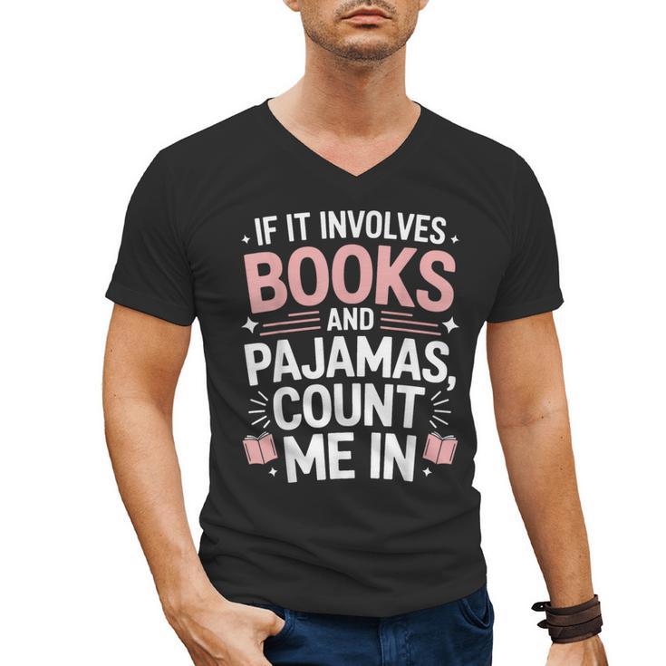 Cozy Up If It Involves Books And Pajamas I'm In Men's V-Neck T-Shirt