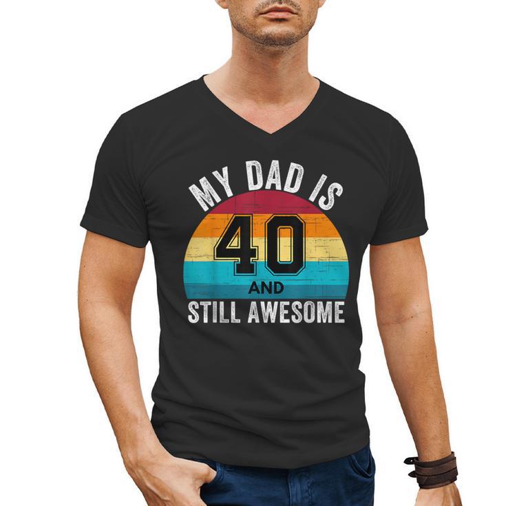 My Dad Is 40 And Still Awesome 40th Retro Birthday Dad Daddy Men's V-Neck T-Shirt My Dad Is 40 And Still Awesome 40th Retro Birthday Dad Daddy Men's V-Neck T-Shirt