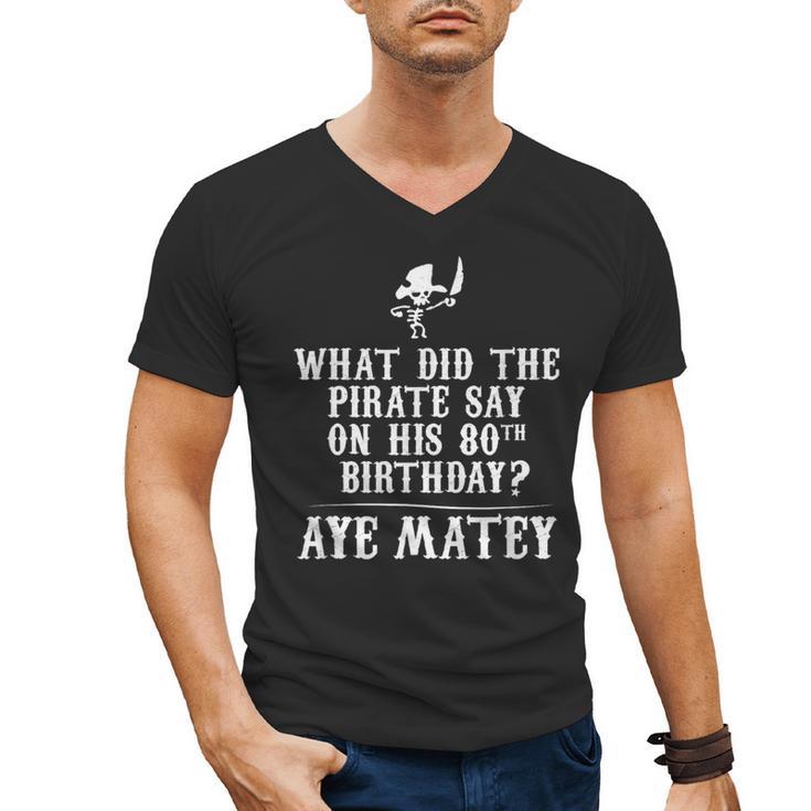 Dad Joke Pirates 80th Birthday Aye Matey T-Shirt Men's V-Neck T-Shirt
