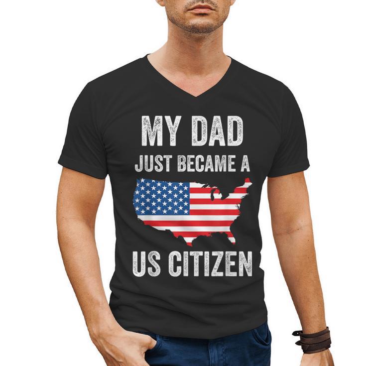 My Dad Just Became A US Citizen Proud New American Citizen Men's V-Neck T-Shirt