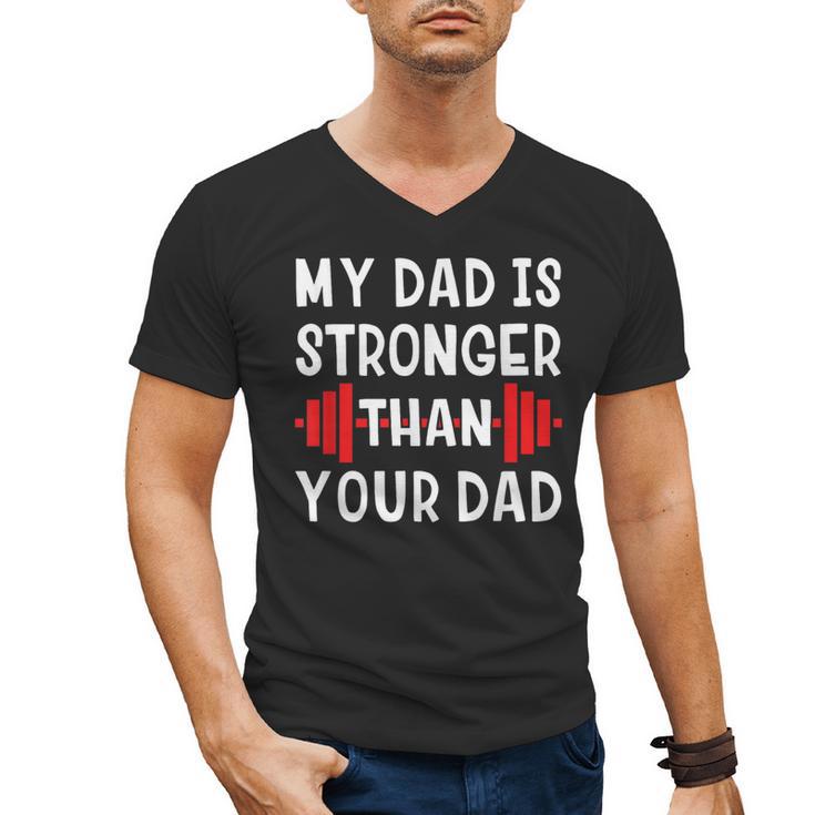 My Dad Is Stronger Than Your Dad  T-Shirt Men's V-Neck T-Shirt
