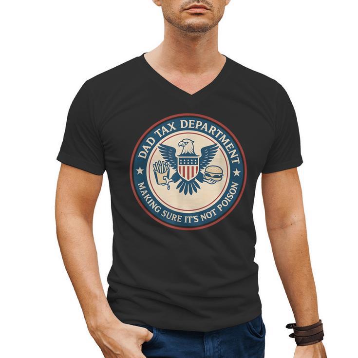 Dad Tax Making Sure Its Not Poison Department Fathers Day Men's V-Neck T-Shirt