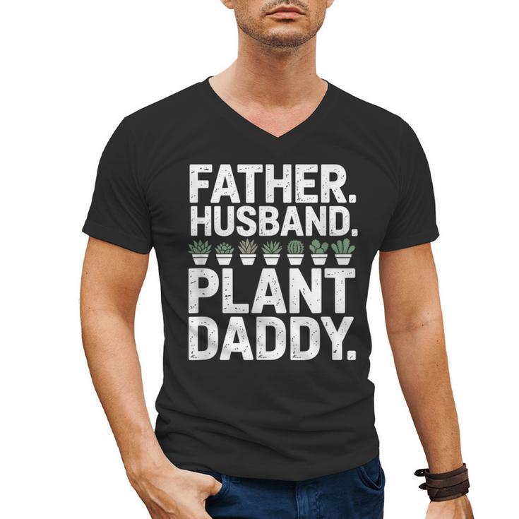 Daddy Quote Plant Dad Father Husband Plant Daddy Men's V-Neck T-Shirt