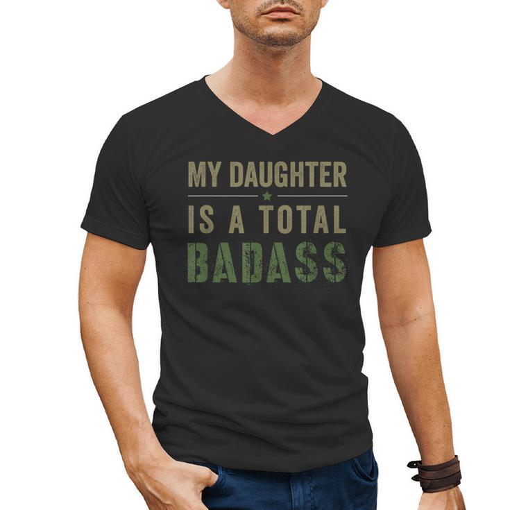 My Daughter Is A Total Badass Military Dad Or Mom Men's V-Neck T-Shirt