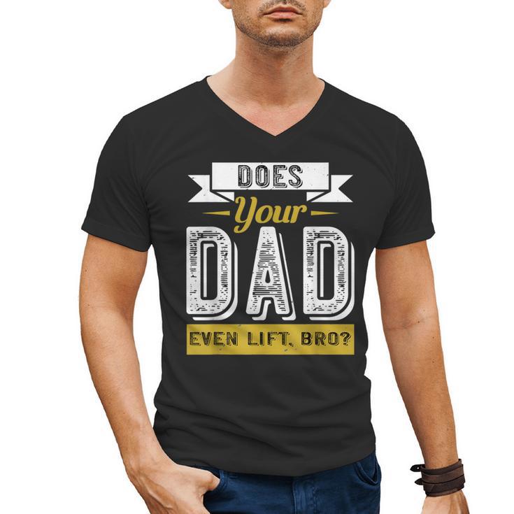 Does Your Dad Even Lift Bro Gym Lover's Men's V-Neck T-Shirt