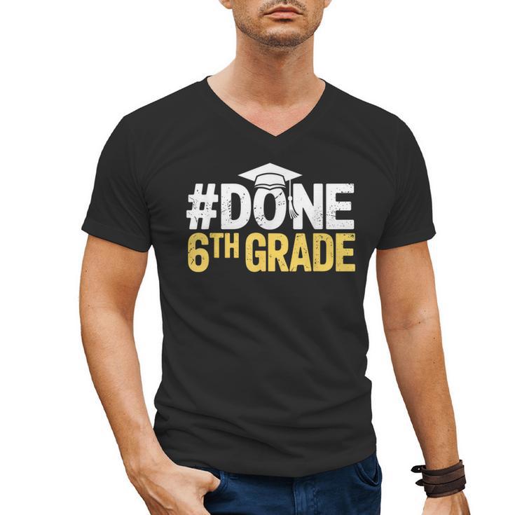 Done 6th Grade Graduation Sixth Grade 6th Graders Men's V-Neck T-Shirt