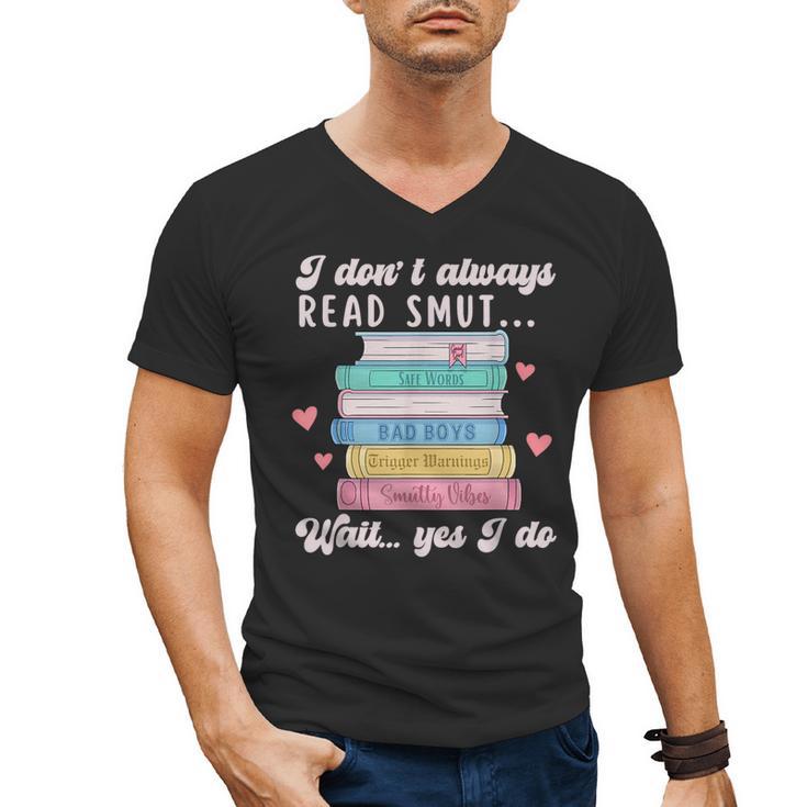 I Don't Always Read Smut Books Smutt Bookish Smutty Book Men's V-Neck T-Shirt