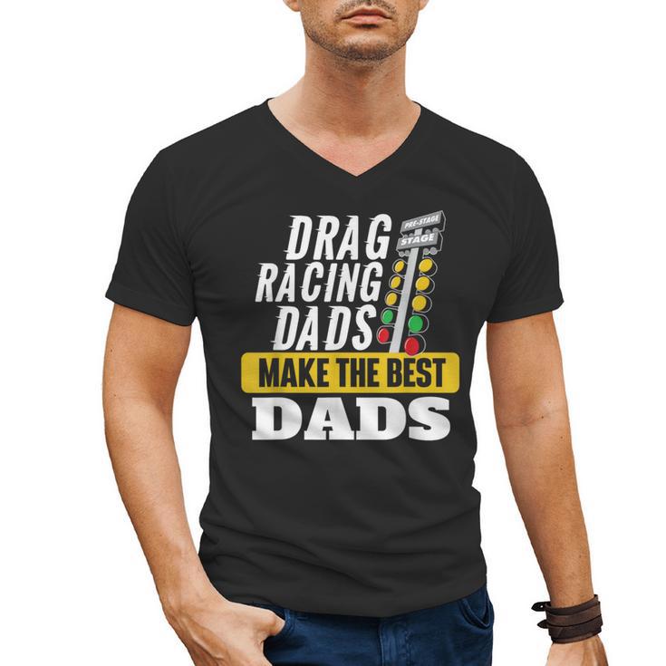 Drag Racing Dads Make The Best Dads Drag Racer Race Car Men's V-Neck T-Shirt