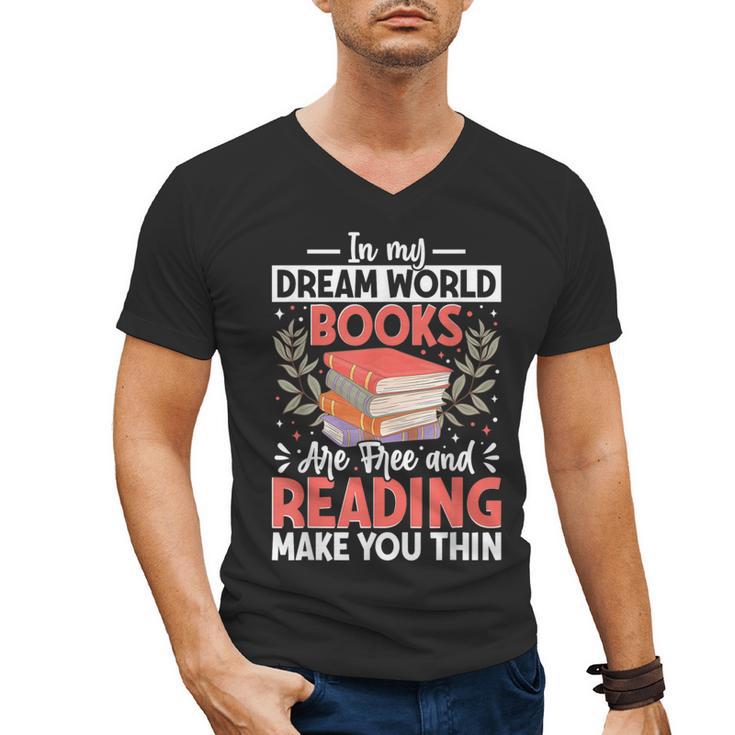 In My Dream World Books Are Free And Reading Make You Men's V-Neck T-Shirt