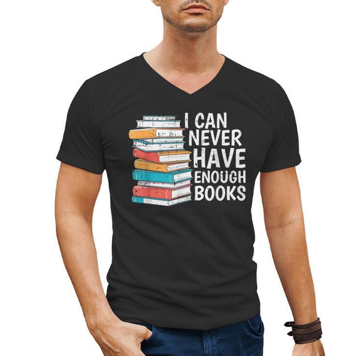 I Can Never Have Enough Books Reading Lover Bookworm Reader Men's V-Neck T-Shirt