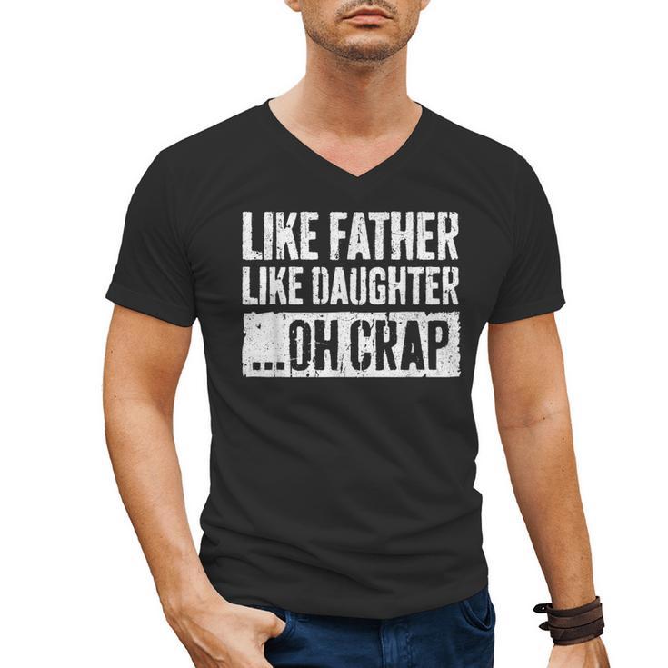 Like Father Like Daughter Oh Crap Shirt Men Dad Fathers Day Men's V-Neck T-Shirt