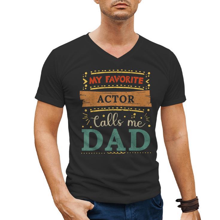 My Favorite Actor Calls Me Dad Actor Dad Men's V-Neck T-Shirt