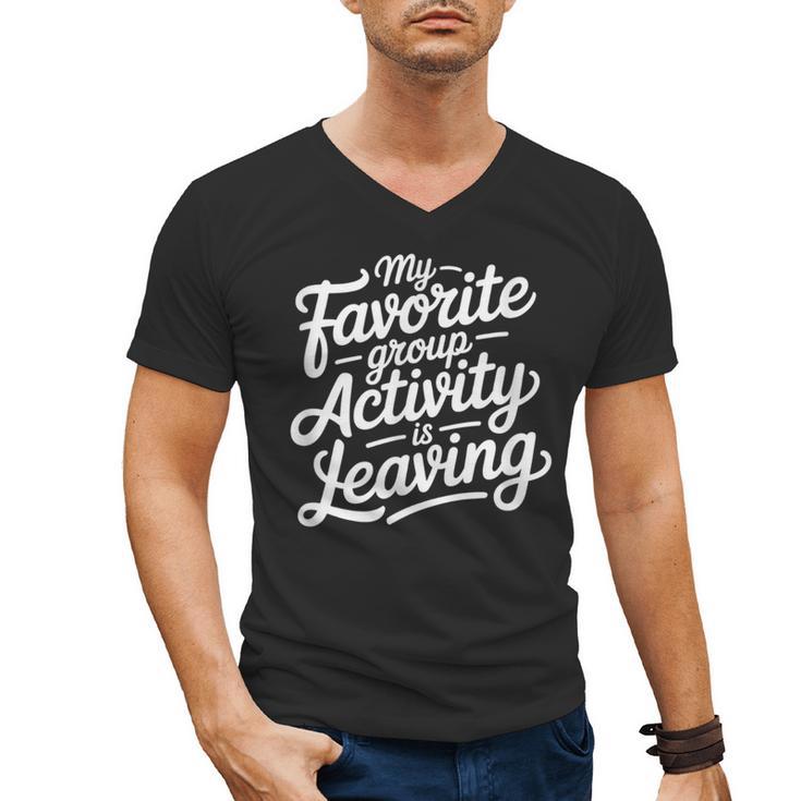My Favorite Group Activity Is Leaving Introvert Social Men's V-Neck T-Shirt