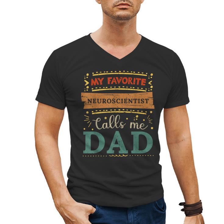 My Favorite Neuroscientist Calls Me Dad Neuroscientist Dad Men's V-Neck T-Shirt