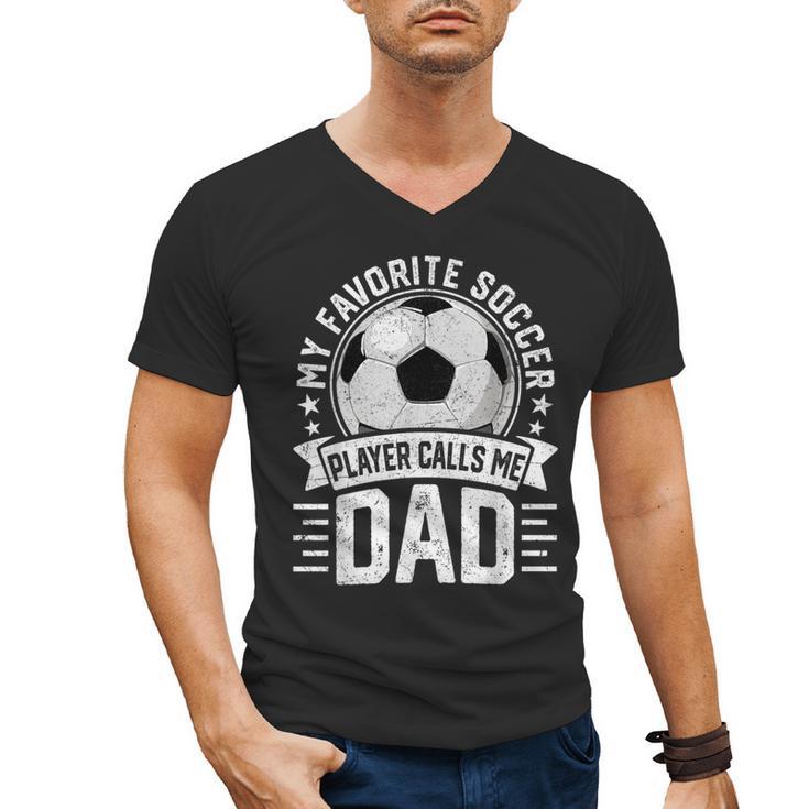 My Favorite Soccer Player Calls Me Dad Father's Day Daddy Men's V-Neck T-Shirt