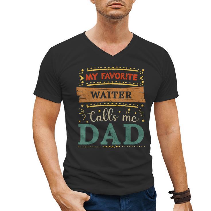 My Favorite Waiter Calls Me Dad Waiter Dad Men's V-Neck T-Shirt