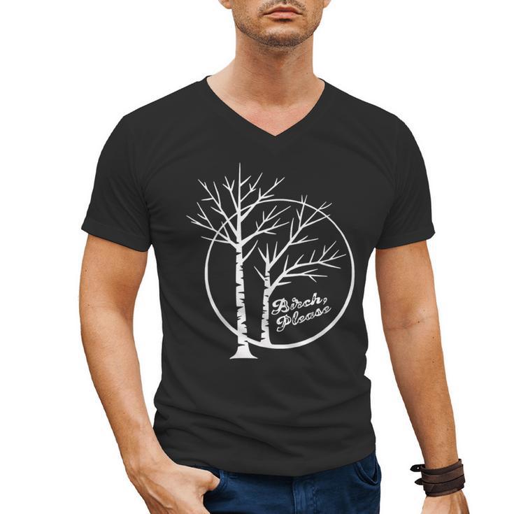 FUNNY Hilarious BIRCH PLEASE Birch Tree Joke Dad Joke Pun Men's V-Neck T-Shirt