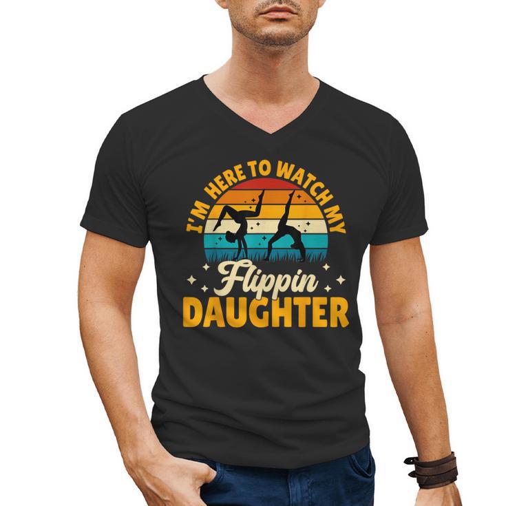 Gymnastics Mom Dad I'm Here To Watch My Flippin' Daughter Men's V-Neck T-Shirt